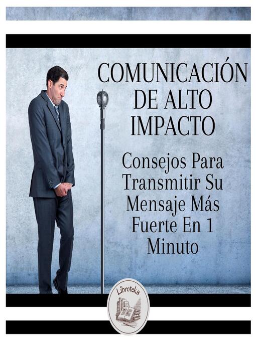 Title details for Comunicación De Alto Impacto by LIBROTEKA - Available